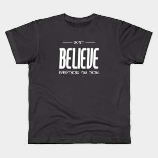 Don’t believe everything you think, Be your best Kids T-Shirt